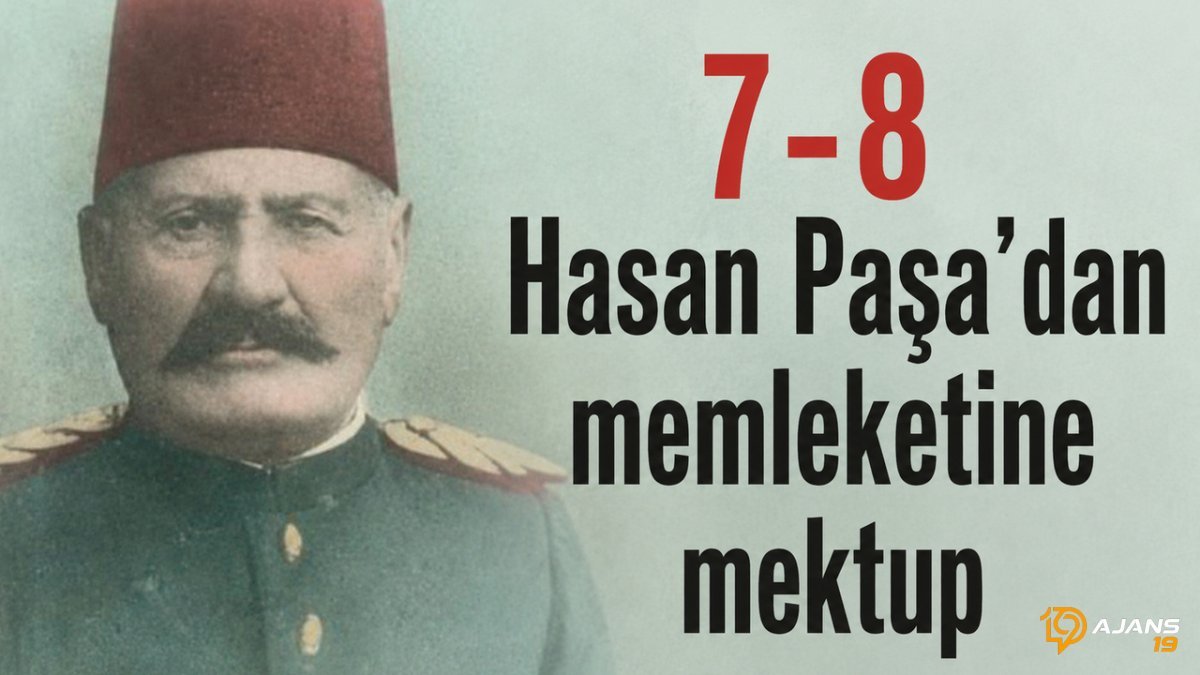 7-8 Hasan Paşa’dan memleketine mektup