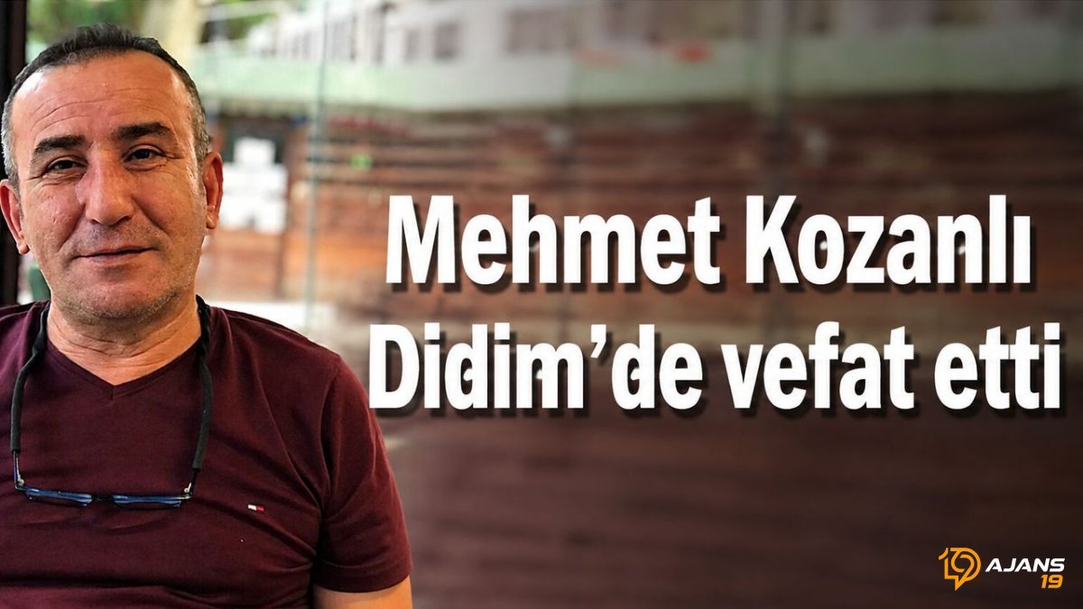 Didim'de Yüreklere Ateş Düştü: Mehmet Kozanlı Hayata Veda Etti!