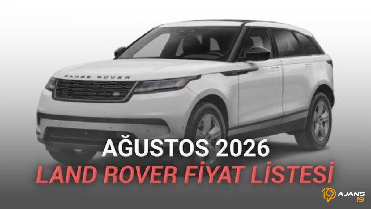 Ağustos 2026 Land Rover Fiyatları Uçuşa Mı Geçiyor? İşte Merak Edilen Liste!