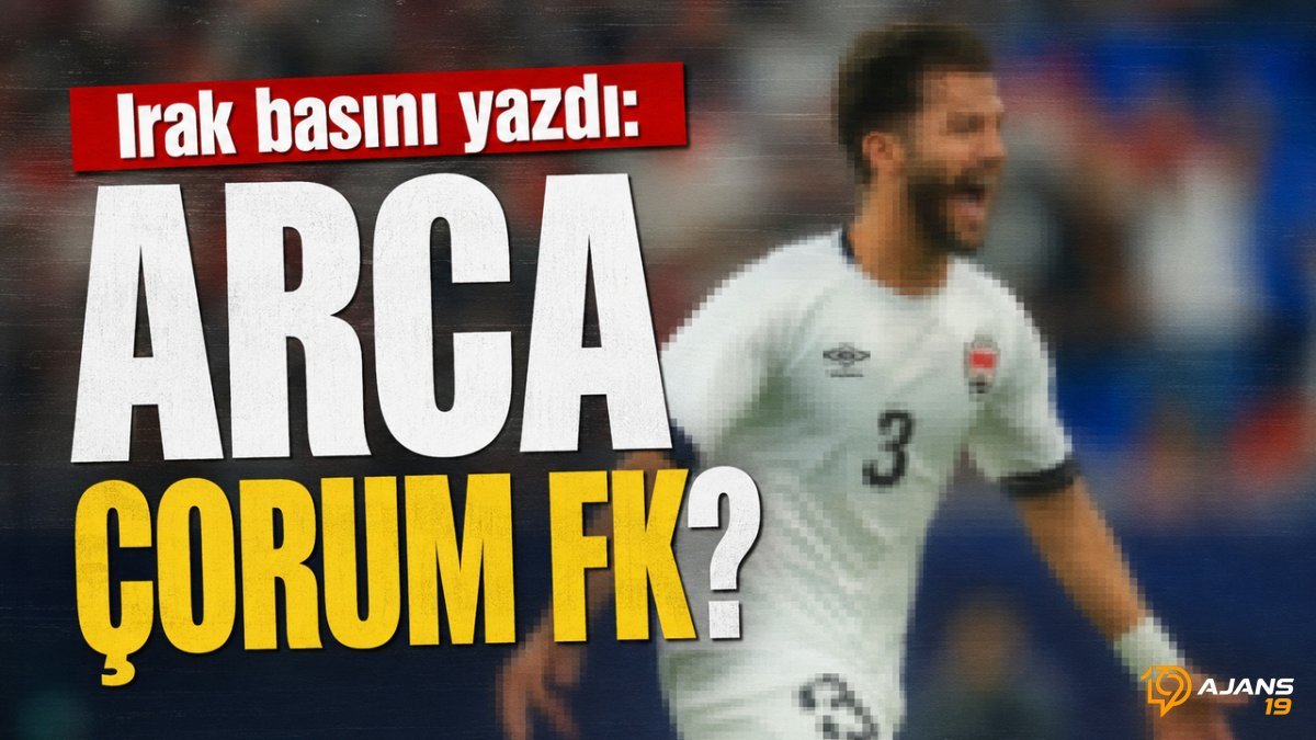 Irak'tan Çorum FK İddiası: Arca'nın Geleceği Krizde! Transfer Bombası mı, Kulislerin Sırrı mı?