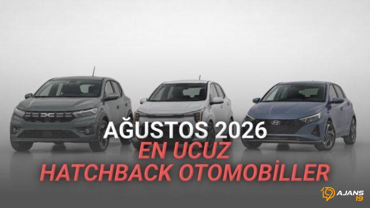 Ağustos 2026 Fiyat Listesi ŞOK İDDİA! Cebinize Dost En Ucuz Hatchback'ler Belli Oldu: Sırada Hangi Model Var?