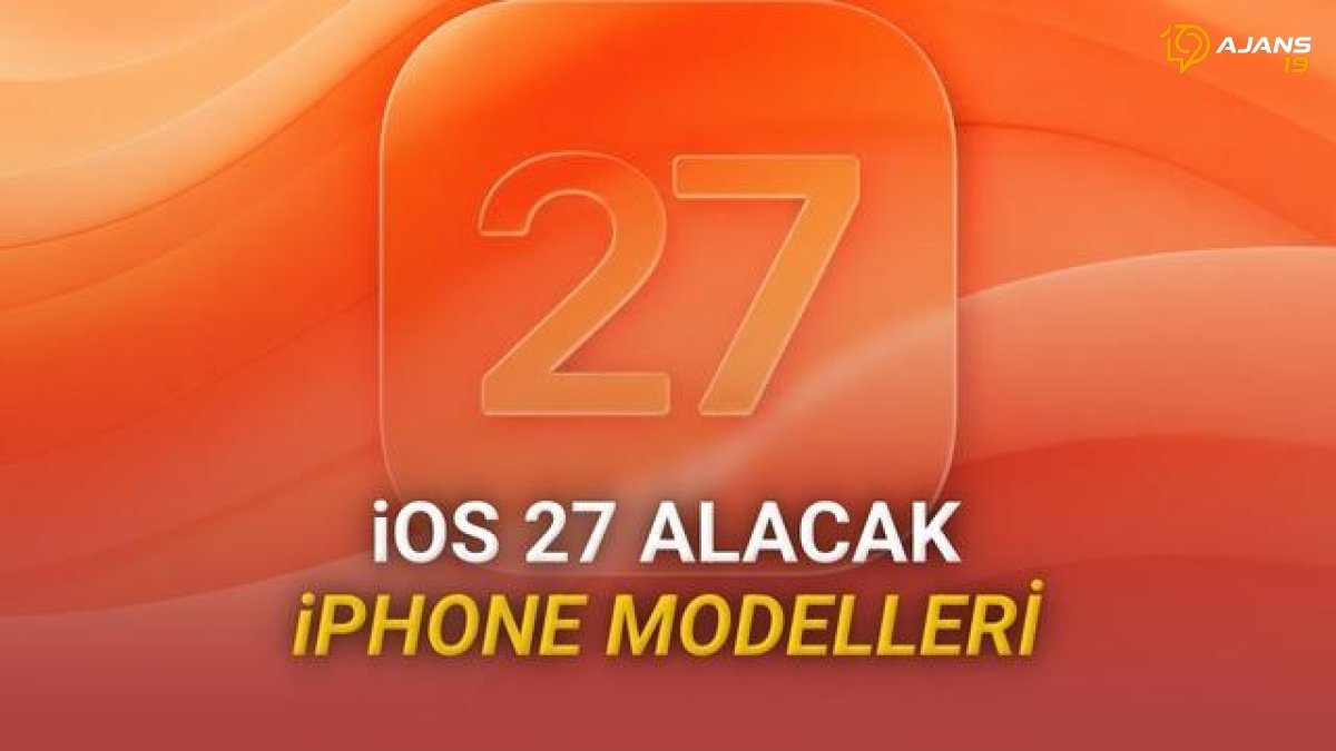 IOS 27 Alacak iPhone Modelleri Açıklandı [GÜNCEL]